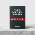 The 5 Cortisol Killers